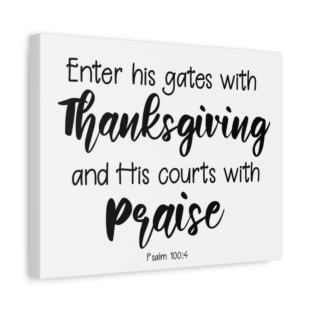 Scripture Canvas Thanksgiving Psalm 100:4 Christian Wall Art Bible Verse Print